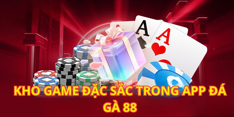 Tải app Đá Gà 88 với kho game đỉnh cao