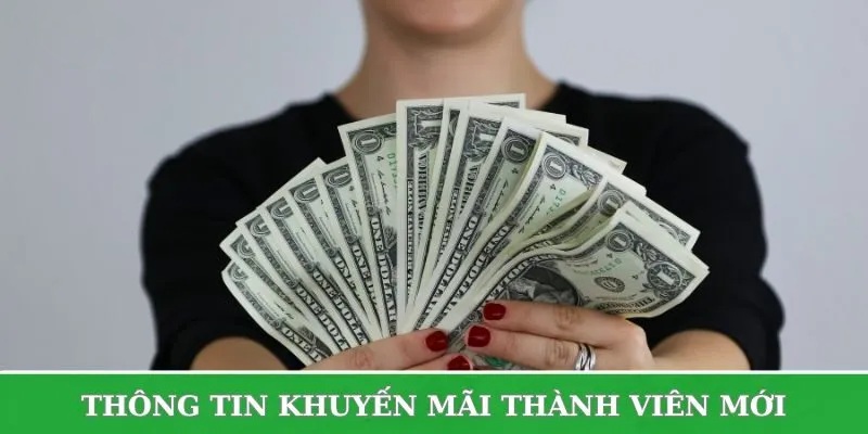 khuyến mãi thành viên mới với khoản tiền chào mừng 